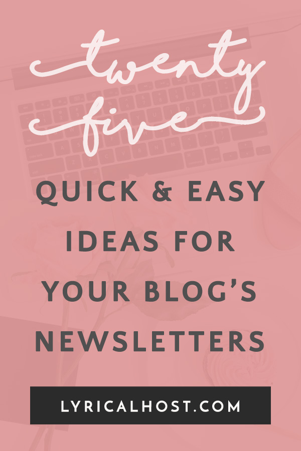 25 Quick & Easy Ideas For Your Blog's Newsletters