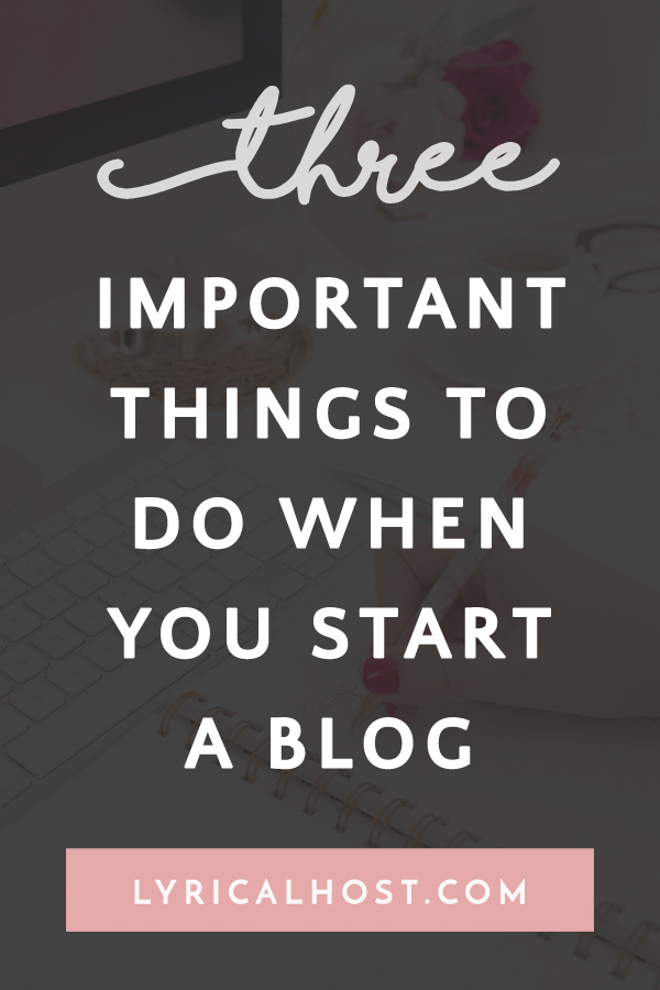 Three Important Things To Do When You Start A Blog