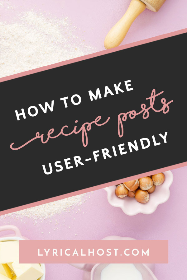How To Make Your Recipe Posts More User-Friendly
