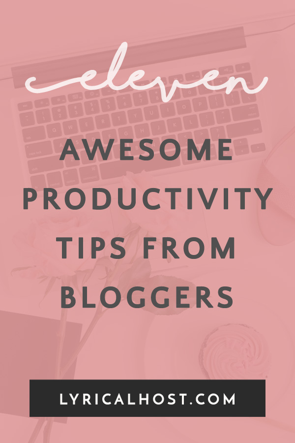 11 Awesome Productivity Tips From Bloggers