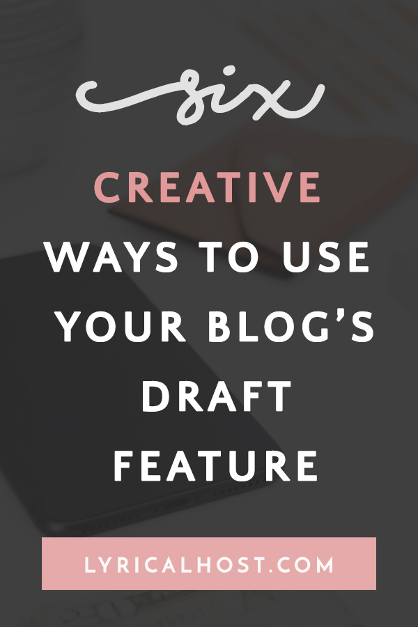 6 Creative Ways To Use Drafts Beyond Just Blog Posts