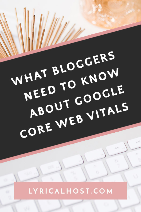 What Bloggers Need To Know About Google Core Web Vitals