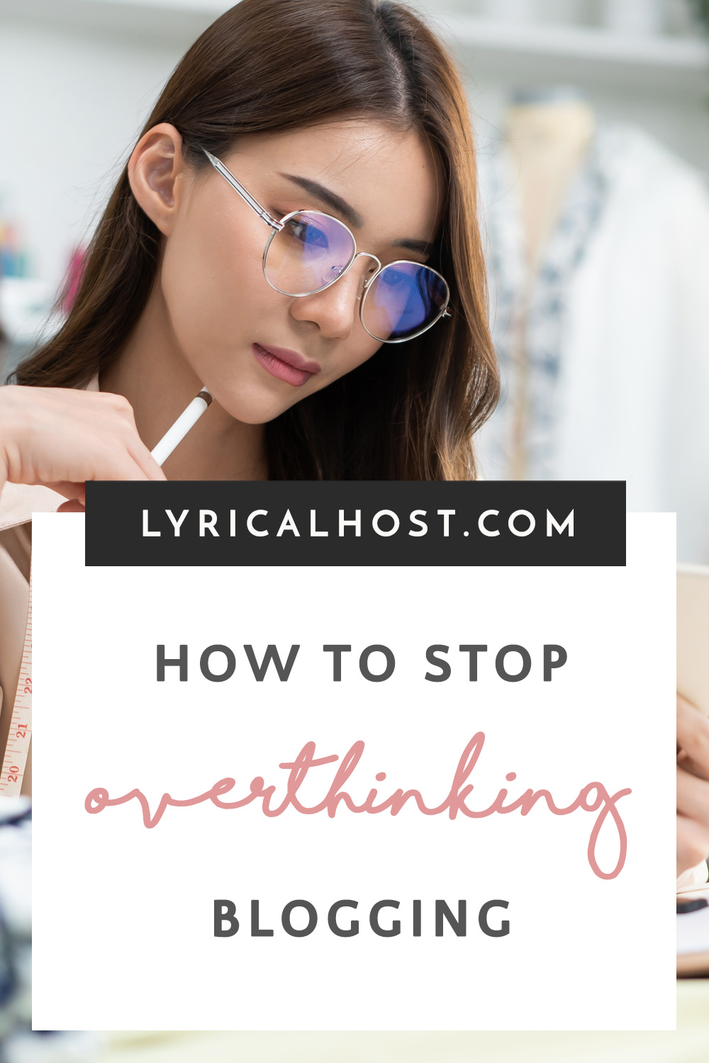 Signs you're overthinking blogging (and how to stop if so)