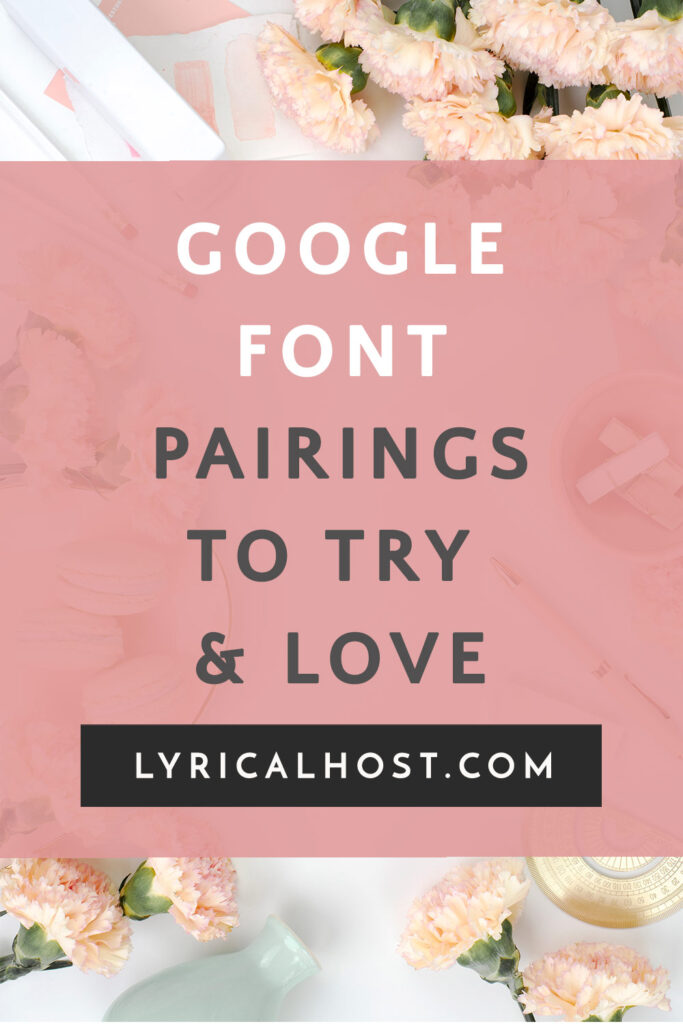 Image with a floral background and a pink stripe saying Google font pairings to try & love.