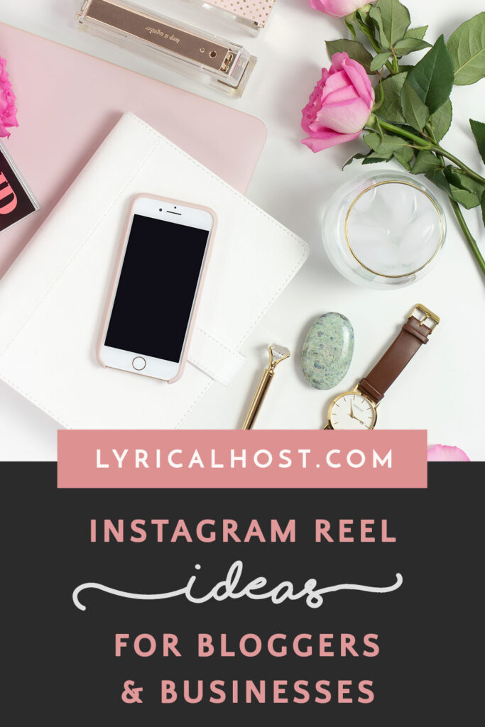 Graphic with Instagram reel ideas for bloggers and businesses. There is a image of a desk with iphone, watch and notebook on a desk in the background. 